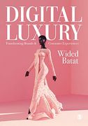 Digital Luxury: Transforming Brands and Consumer Experiences (en Inglés)