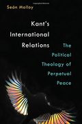 Kant's International Relations: The Political Theology of Perpetual Peace