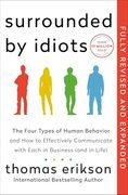 Surrounded by Idiots Revised & Expanded Edition: The Four Types of Human Behavior and how to Effectively Communicate With Each in Business (And in Life) (en Inglés)