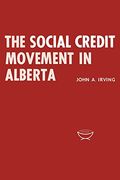 The Social Credit Movement in Alberta (Canadian University Paperbacks) 