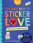 Kids'Book of Sticker Love: Paper Projects to Make & Decorate (Flow) 