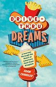 Drive-Thru Dreams: A Journey Through the Heart of America'S Fast-Food Kingdom (en Inglés)