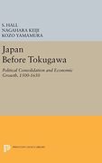Japan Before Tokugawa: Political Consolidation and Economic Growth, 1500-1650 (Princeton Legacy Library)