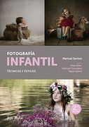Fotografía Infantil: Técnica y Estilos: 30 (Fotoruta)