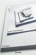Un Lugar Para Transformar el Tiempo (in Spanish)
