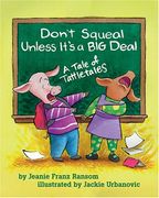 don´t squeal unless it´s a big deal,a tale of tattletales