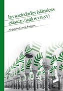 Las Sociedades IsláMicas CláSicas (Siglos Vii-Xv)