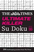 Times Ultimate Killer Su Doku Book 16: 200 of the Deadliest Su Doku Puzzles (en Inglés)
