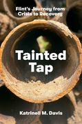 Tainted Tap: Flint's Journey from Crisis to Recovery (en Inglés)
