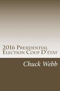 2016 Presidential Election Coup D'état: The Temporary American Takeover of the 2016 Presidential Election by the American Military (en Inglés)