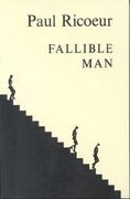 Fallible Man: Philosophy of the Will (Ricur, Paul. Philosophie de la Volonte. ) 