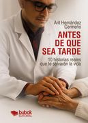 Antes de que sea tarde. 10 historias reales que te salvarán la vida