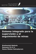 Sistema integrado para la supervisión y el seguimiento de minas (in Spanish)