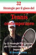 32 Strategie per il gioco del Tennis contemporaneo: Le 32 Strategie Più Preziose per il Tennis che potrai mai imparare! (en Italiano)
