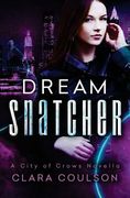 Dream Snatcher: A City of Crows Novella (en Inglés)