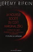 La Nouvelle Société du Coût Marginal Zéro: L'internet des Objet, L'émergence des Communaux Collaboratifs et L'éclipse du Capitalisme (in French)