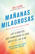 Mañanas Milagrosas: Los 6 Hábitos que Cambiarán tu Vida Antes de las 8: 00