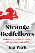 Strange Bedfellows: Adventures in the Science, History, and Surprising Secrets of Stds (en Inglés)