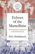 Echoes of the Marseillaise: Two Centuries Look Back on the French Revolution (Mason Welch Gross Lecture Series) 
