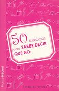 50 Ejercicios Para Saber Decir que no (in Spanish)