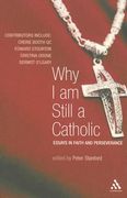 why i am still a catholic: essays in faith and perseverance (en Inglés)