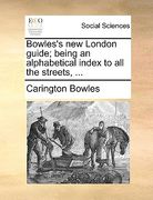 bowles's new london guide; being an alphabetical index to all the streets, ...
