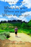 Where are you? Where are you? Where did you go?: Where did you go? (en Inglés)