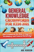 General Knowledge Crosswords for Kids 2021: Fun Crosswords for Kids to Improve Vocabulary and General (en Inglés)