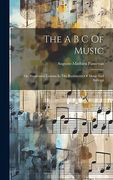 The a b c of Music: Or, Progressive Lessons in the Rudiments of Music and Solfeggi (en Inglés)