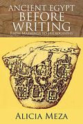 Ancient Egypt Before Writing: From Markings to Hieroglyphs (en Inglés)