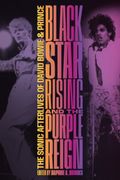 Blackstar Rising and the Purple Reign. The Sonic Afterlives of David Bowie and Prince