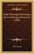 Etude Theorique Et Pratique Sur Les Barrages Reservoirs (1896) (en Francés)