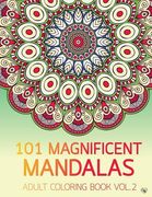 101 Magnificent Mandalas Adult Coloring Book Vol.2: Anti stress Adults Coloring Book to Bring You Back to Calm & Mindfulness (en Inglés)