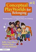 Conceptual Playworlds for Belonging: A Practical Resource for 'mia Belongs Here' and 'school is Where we all Belong' (Building Belonging and Wellbeing) (en Inglés)