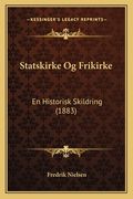 Statskirke Og Frikirke: En Historisk Skildring (1883) (in Danés)