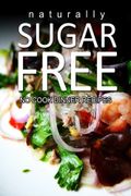 Naturally Sugar-Free- No Cook Dinner Recipes - Naturally sugar-free Series - Createspace
