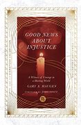 Good News About Injustice: A Witness of Courage in a Hurting World (The ivp Signature Collection) (en Inglés)