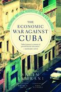 The Economic war Against Cuba: A Historical and Legal Perspective on the U. S. Blockade