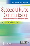 Successful Nurse Communication Revised Reprint: Safe Care, Healthy Workplaces & Rewarding Careers (en Inglés)