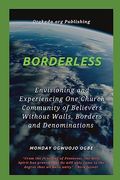 Borderless Envisioning and Experiencing one Church Community of Believers Without Walls, Borders