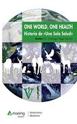 One World, one Health: Historia de una Sola Salud: 1 (Veterinaria)