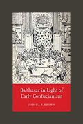 Balthasar in Light of Early Confucianism 