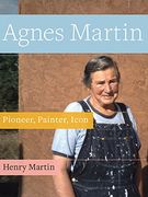 Agnes Martin: Pioneer, Painter, Icon (en Inglés)