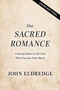 Sacred Romance: Drawing Closer to the Heart of God