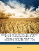 richmond rules to form the ovidian distich, with some hints on the transition to the virgilian hexameter. ed. by [his son] j. tate (en Inglés)