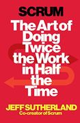 Scrum: The Art of Doing Twice the Work in Half the Time (en Inglés)