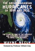 the great bahamian hurricanes of 1899 and 1932: the story of two of the greatest and deadliest hurricanes to impact the bahamas (en Inglés)