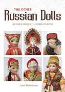 Other Russian Dolls: Antique Bisque to 1980S Plastic (en Inglés)