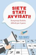Siete stati avvisati! Rompicapi Sudoku difficili per il genio (en Italiano)