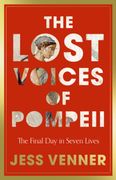 The Lost Voices of Pompeii. The Final Day in Seven Lives (en Inglés)